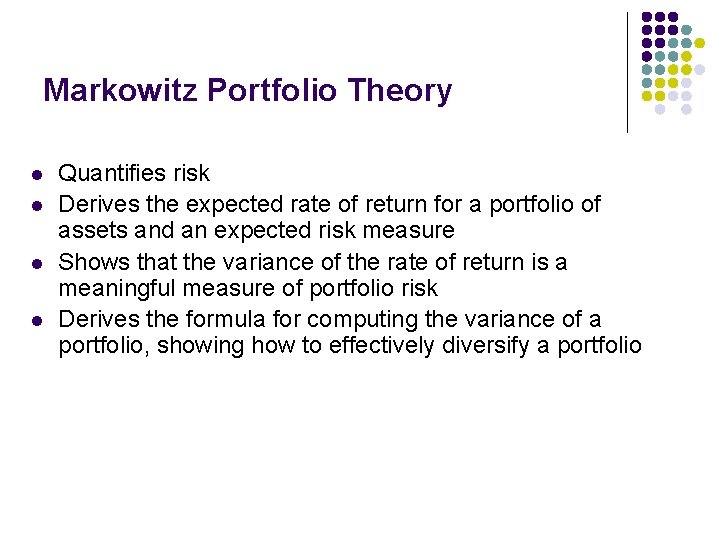 Markowitz Portfolio Theory l l Quantifies risk Derives the expected rate of return for