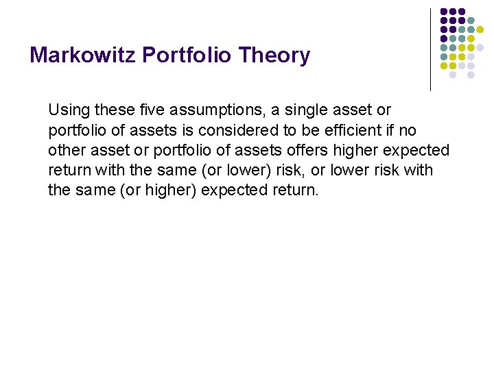 Markowitz Portfolio Theory Using these five assumptions, a single asset or portfolio of assets