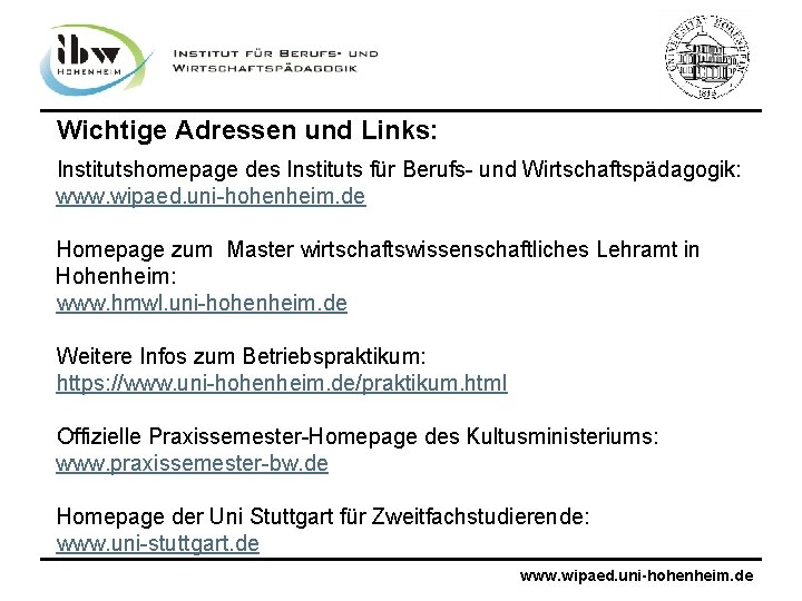 Wichtige Adressen und Links: Institutshomepage des Instituts für Berufs- und Wirtschaftspädagogik: - www. wipaed.