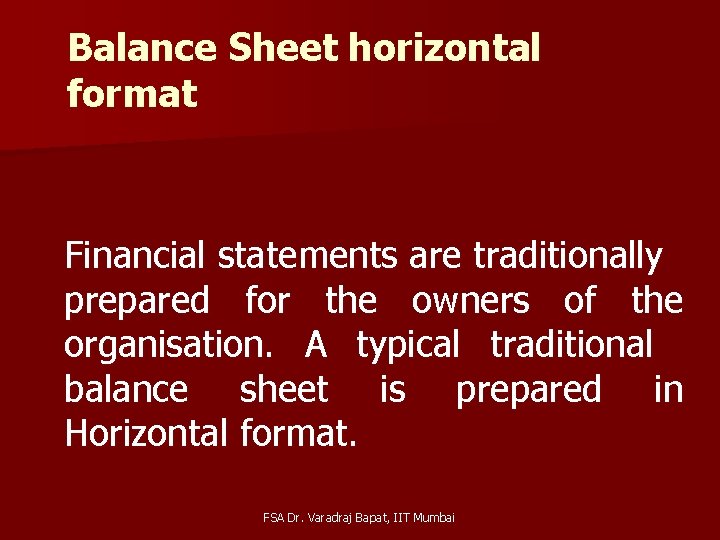 Balance Sheet horizontal format Financial statements are traditionally prepared for the owners of the