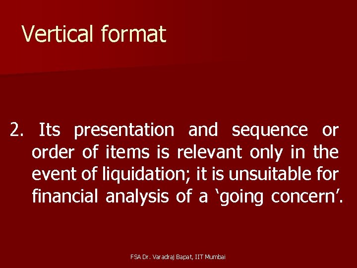 Vertical format 2. Its presentation and sequence or order of items is relevant only