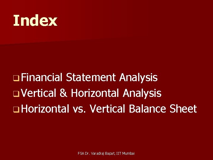 Index q Financial Statement Analysis q Vertical & Horizontal Analysis q Horizontal vs. Vertical