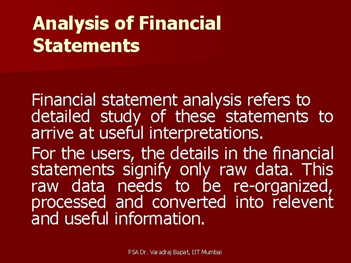 Analysis of Financial Statements Financial statement analysis refers to detailed study of these statements