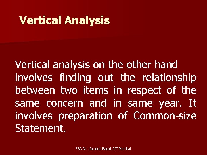 Vertical Analysis Vertical analysis on the other hand involves finding out the relationship between