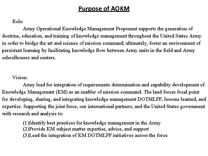 Purpose of AOKM Role: Army Operational Knowledge Management Proponent supports the generation of doctrine,