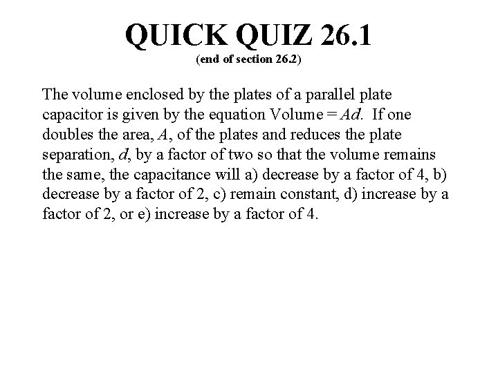 QUICK QUIZ 26. 1 (end of section 26. 2) The volume enclosed by the