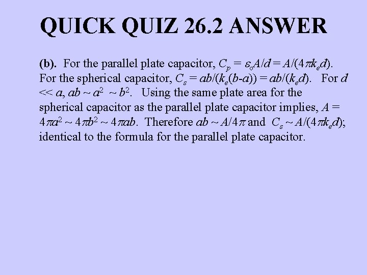 QUICK QUIZ 26. 2 ANSWER (b). For the parallel plate capacitor, Cp = eo.