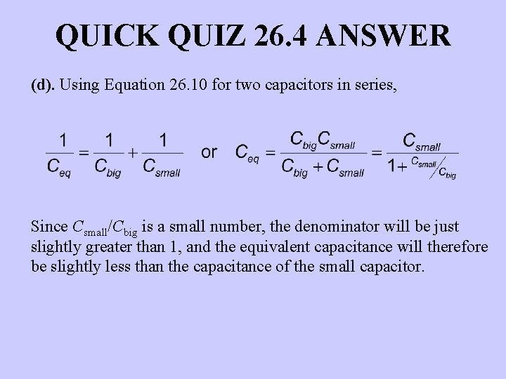 QUICK QUIZ 26. 4 ANSWER (d). Using Equation 26. 10 for two capacitors in