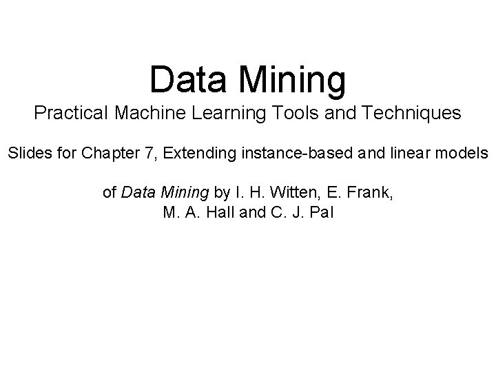 Data Mining Practical Machine Learning Tools and Techniques Slides for Chapter 7, Extending instance-based