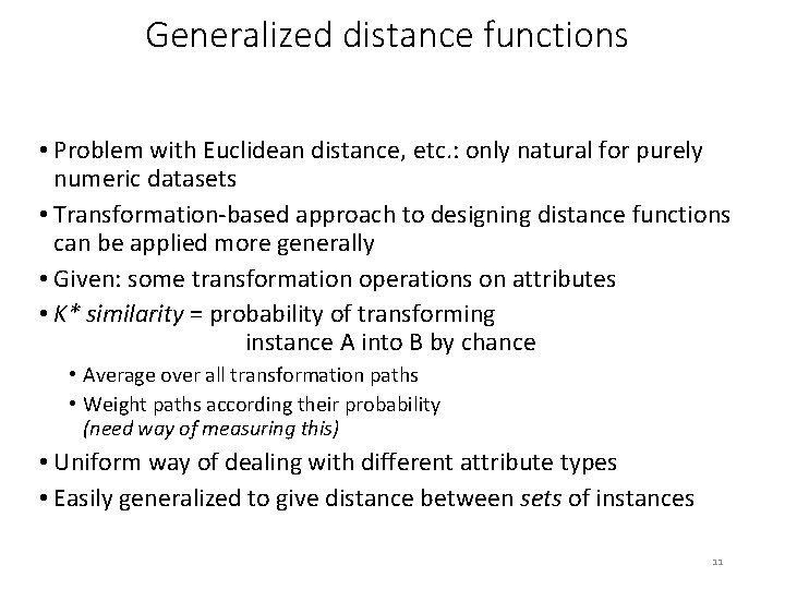 Generalized distance functions • Problem with Euclidean distance, etc. : only natural for purely Generalized distance functions • Problem with Euclidean distance, etc. : only natural for purely