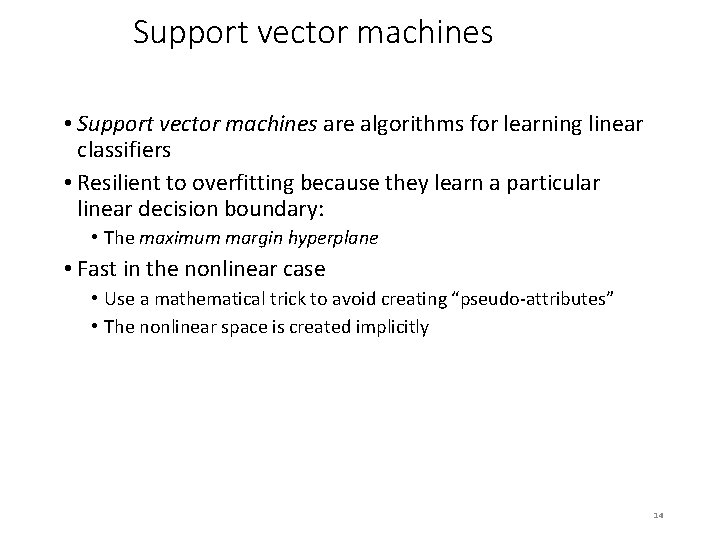 Support vector machines • Support vector machines are algorithms for learning linear classifiers •