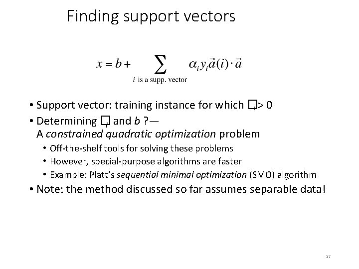 Finding support vectors • Support vector: training instance for which �i > 0 •