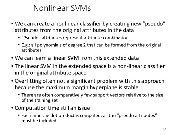 Nonlinear SVMs • We can create a nonlinear classifier by creating new “pseudo” attributes