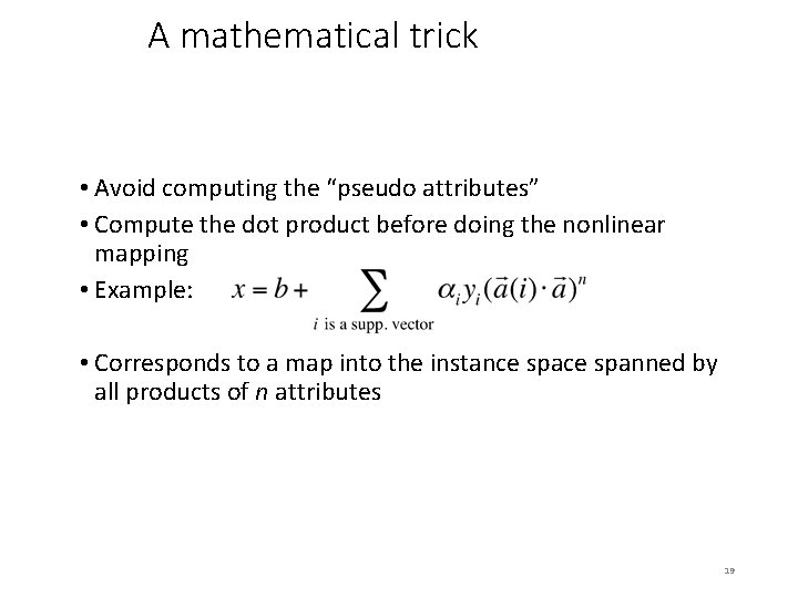 A mathematical trick • Avoid computing the “pseudo attributes” • Compute the dot product