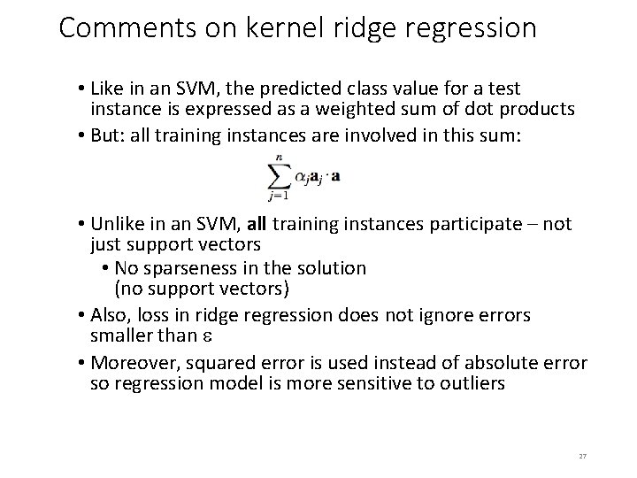 Comments on kernel ridge regression • Like in an SVM, the predicted class value Comments on kernel ridge regression • Like in an SVM, the predicted class value