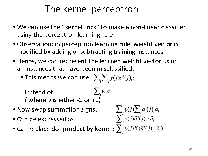 The kernel perceptron • We can use the “kernel trick” to make a non-linear