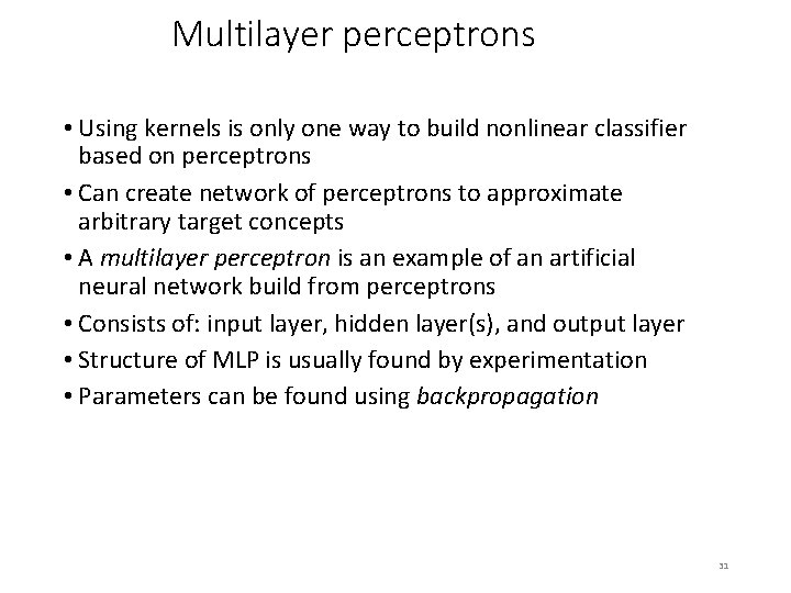 Multilayer perceptrons • Using kernels is only one way to build nonlinear classifier based Multilayer perceptrons • Using kernels is only one way to build nonlinear classifier based