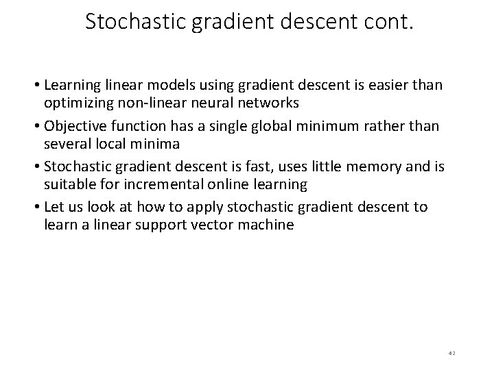 Stochastic gradient descent cont. • Learning linear models using gradient descent is easier than