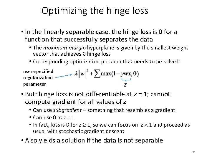 Optimizing the hinge loss • In the linearly separable case, the hinge loss is