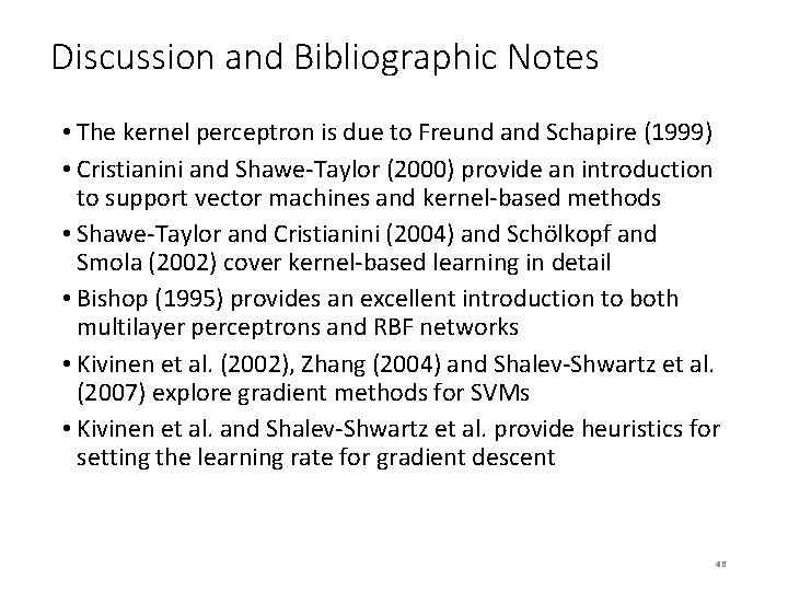 Discussion and Bibliographic Notes • The kernel perceptron is due to Freund and Schapire