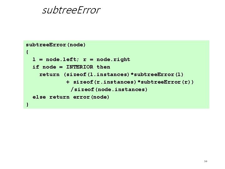 subtree. Error(node) { l = node. left; r = node. right if node =