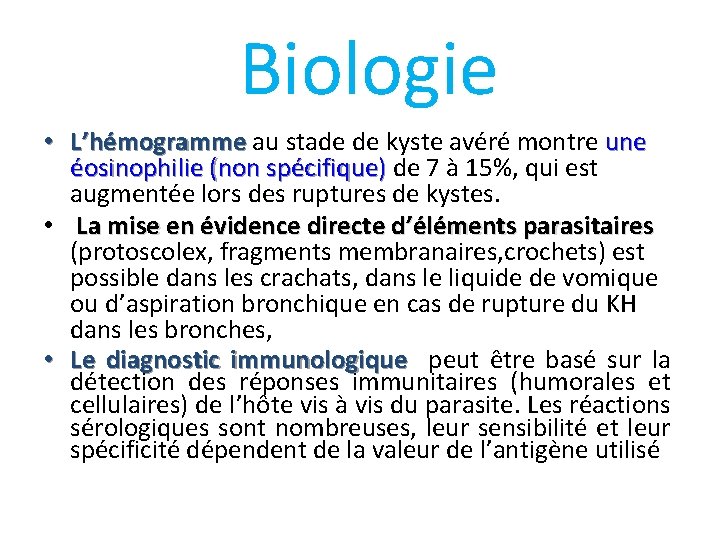  Biologie • L’hémogramme au stade de kyste avéré montre une L’hémogramme éosinophilie (non