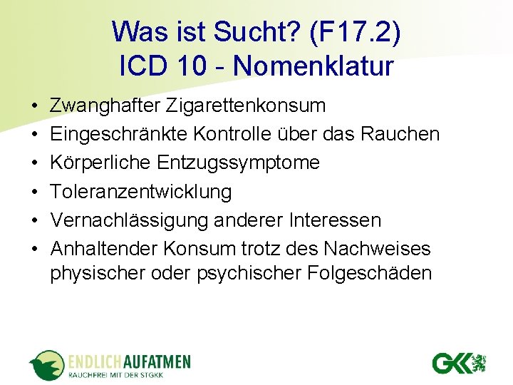 Was ist Sucht? (F 17. 2) ICD 10 - Nomenklatur • • • Zwanghafter