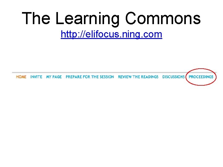 The Learning Commons http: //elifocus. ning. com 