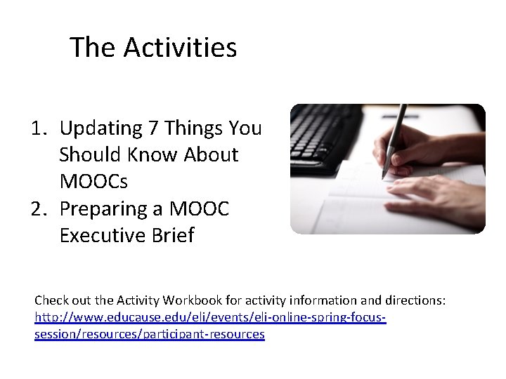 The Activities 1. Updating 7 Things You Should Know About MOOCs 2. Preparing a