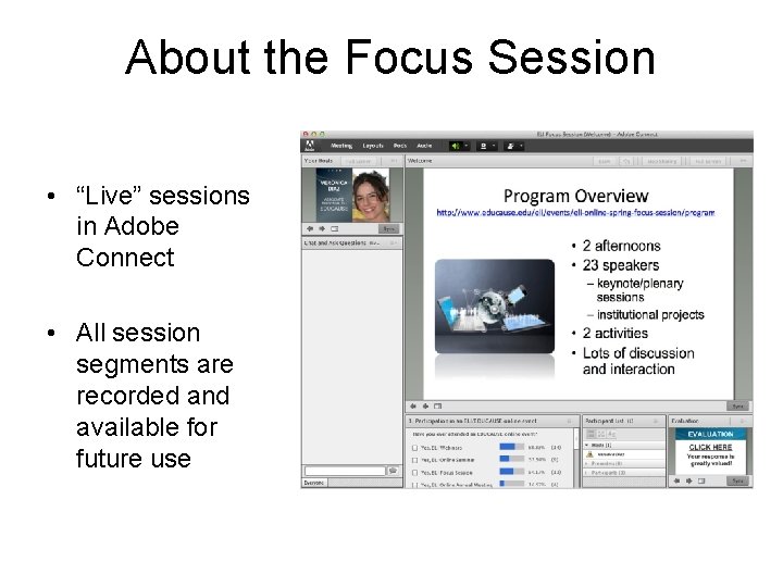 About the Focus Session • “Live” sessions in Adobe Connect • All session segments