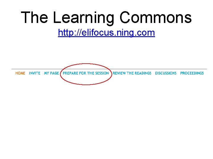 The Learning Commons http: //elifocus. ning. com 