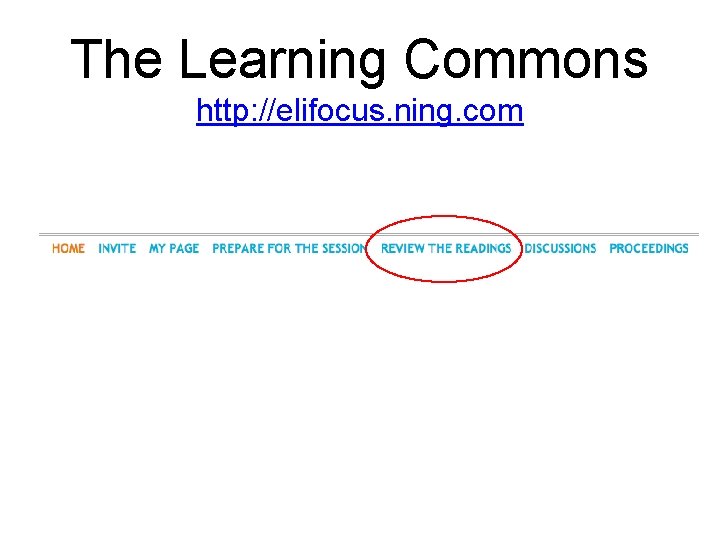 The Learning Commons http: //elifocus. ning. com 