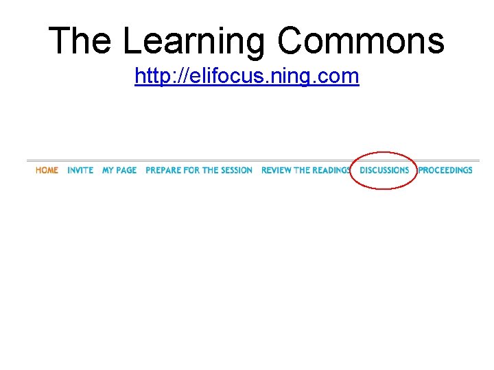 The Learning Commons http: //elifocus. ning. com 