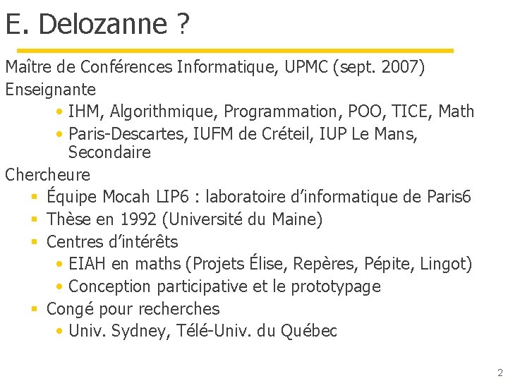 E. Delozanne ? Maître de Conférences Informatique, UPMC (sept. 2007) Enseignante • IHM, Algorithmique,