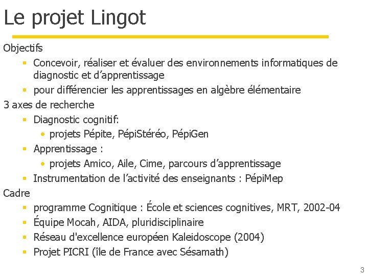 Le projet Lingot Objectifs § Concevoir, réaliser et évaluer des environnements informatiques de diagnostic