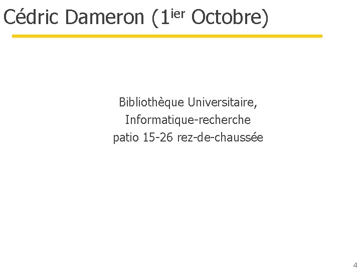 Cédric Dameron (1 ier Octobre) Bibliothèque Universitaire, Informatique-recherche patio 15 -26 rez-de-chaussée 4 