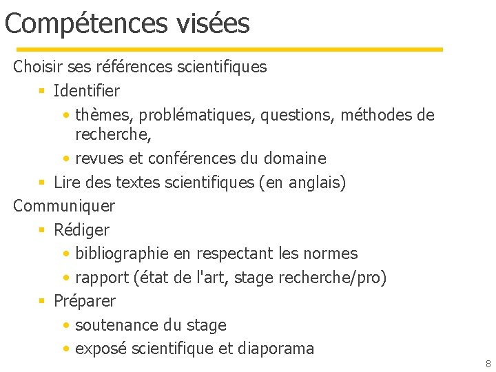 Compétences visées Choisir ses références scientifiques § Identifier • thèmes, problématiques, questions, méthodes de