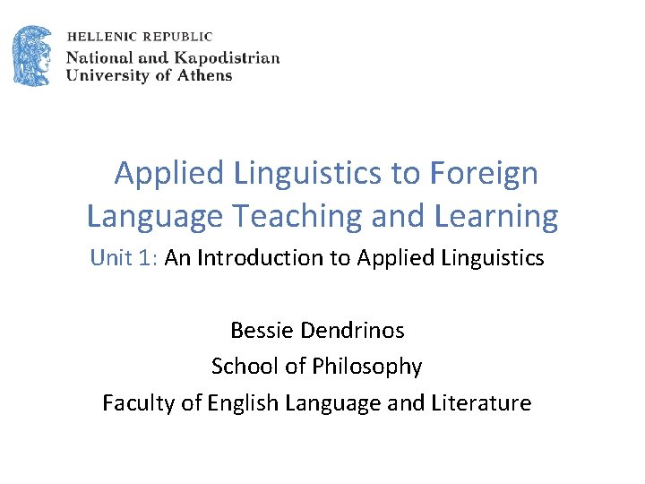 Applied Linguistics to Foreign Language Teaching and Learning Unit 1: An Introduction to Applied Linguistics to Foreign Language Teaching and Learning Unit 1: An Introduction to