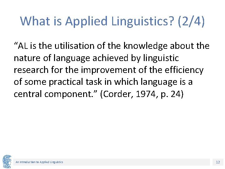 What is Applied Linguistics? (2/4) “AL is the utilisation of the knowledge about the