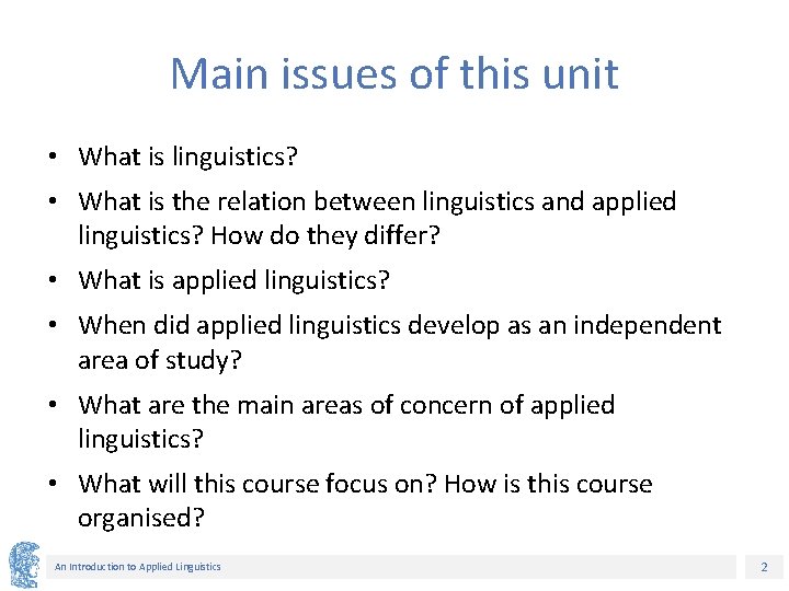 Main issues of this unit • What is linguistics? • What is the relation