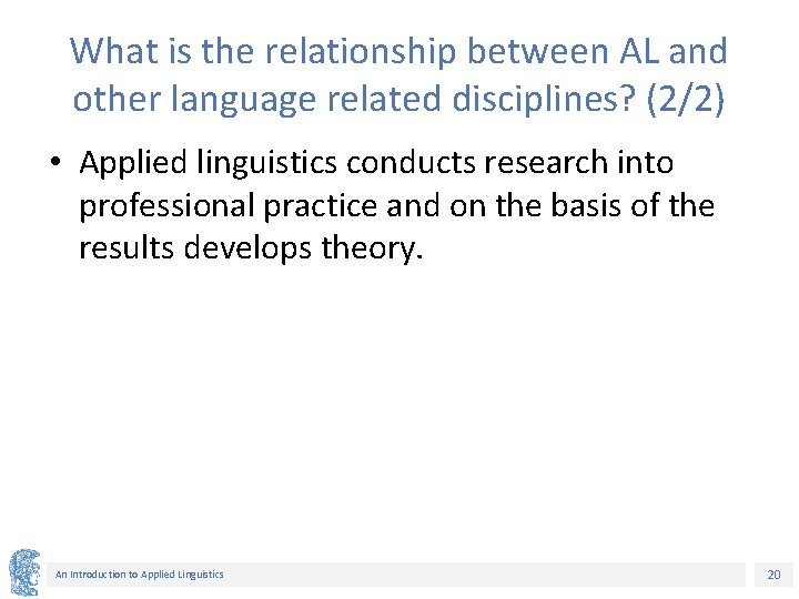 What is the relationship between AL and other language related disciplines? (2/2) • Applied