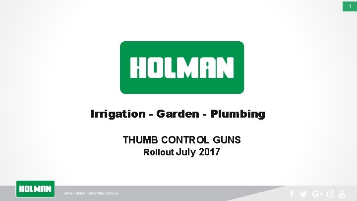 1 Irrigation - Garden - Plumbing THUMB CONTROL GUNS Rollout July 2017 