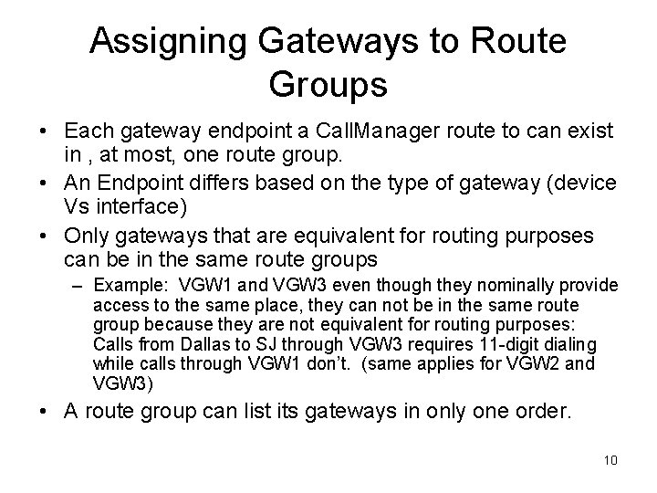 Assigning Gateways to Route Groups • Each gateway endpoint a Call. Manager route to