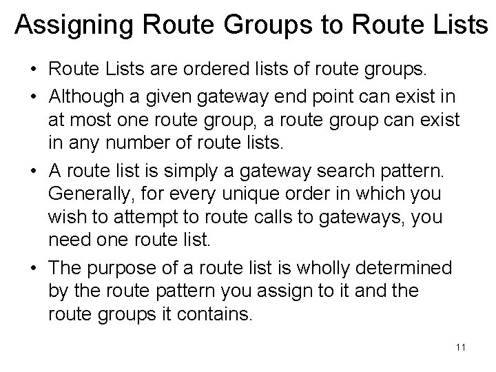Assigning Route Groups to Route Lists • Route Lists are ordered lists of route