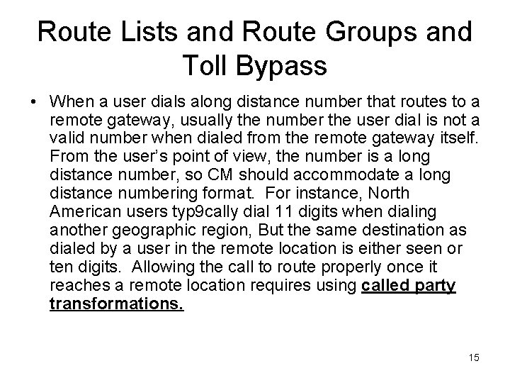 Route Lists and Route Groups and Toll Bypass • When a user dials along