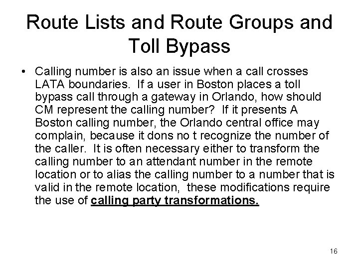 Route Lists and Route Groups and Toll Bypass • Calling number is also an