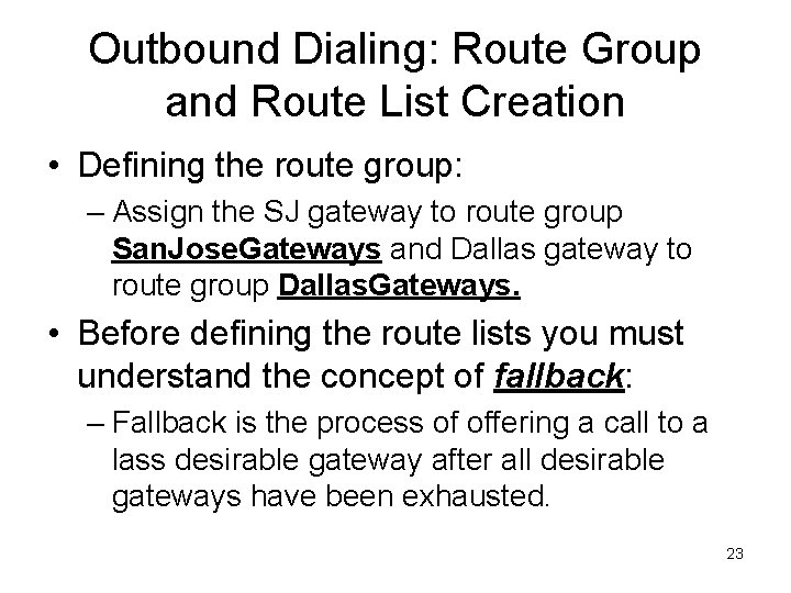 Outbound Dialing: Route Group and Route List Creation • Defining the route group: –