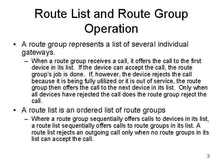 Route List and Route Group Operation • A route group represents a list of