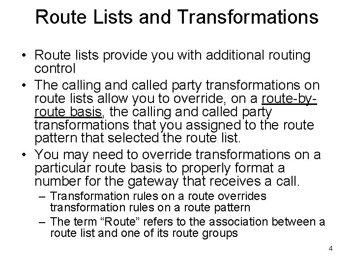 Route Lists and Transformations • Route lists provide you with additional routing control •