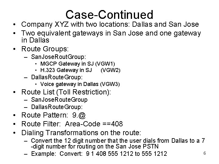 Case-Continued • Company XYZ with two locations: Dallas and San Jose • Two equivalent